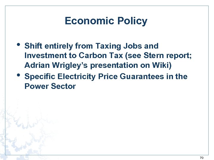 Economic Policy • • Shift entirely from Taxing Jobs and Investment to Carbon Tax