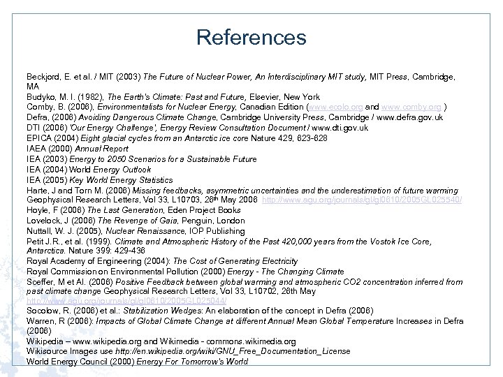 References Beckjord, E. et al. / MIT (2003) The Future of Nuclear Power, An