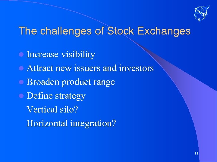 The challenges of Stock Exchanges l Increase visibility l Attract new issuers and investors