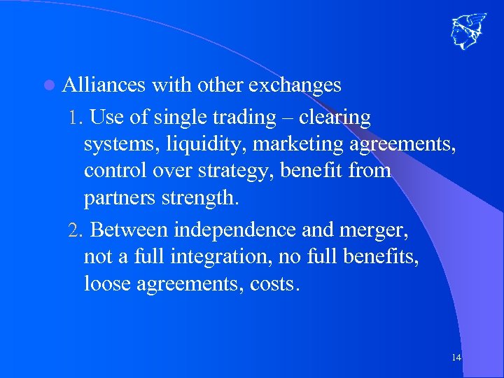l Alliances with other exchanges 1. Use of single trading – clearing systems, liquidity,
