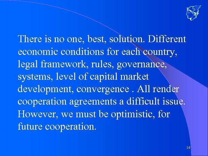 There is no one, best, solution. Different economic conditions for each country, legal framework,