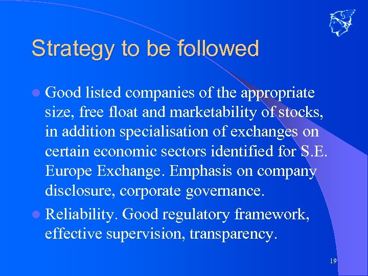 Strategy to be followed l Good listed companies of the appropriate size, free float