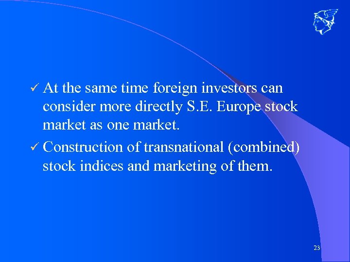 ü At the same time foreign investors can consider more directly S. E. Europe