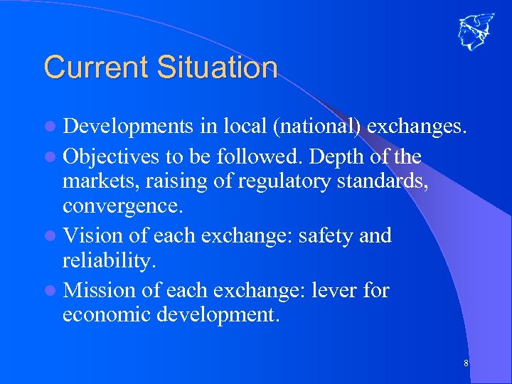 Current Situation l Developments in local (national) exchanges. l Objectives to be followed. Depth