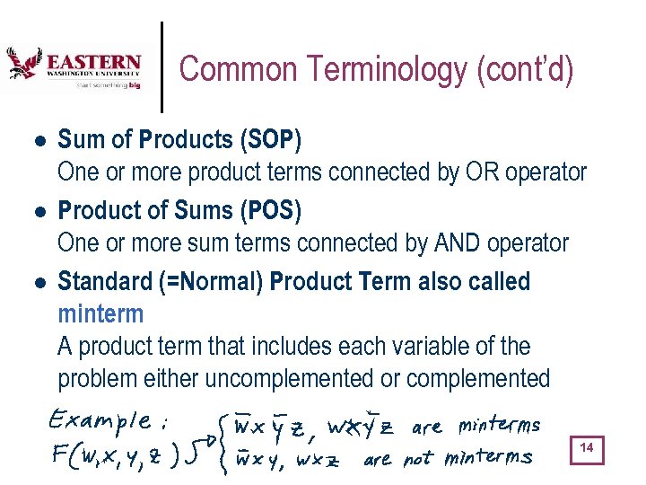 Common Terminology (cont’d) l l l Sum of Products (SOP) One or more product