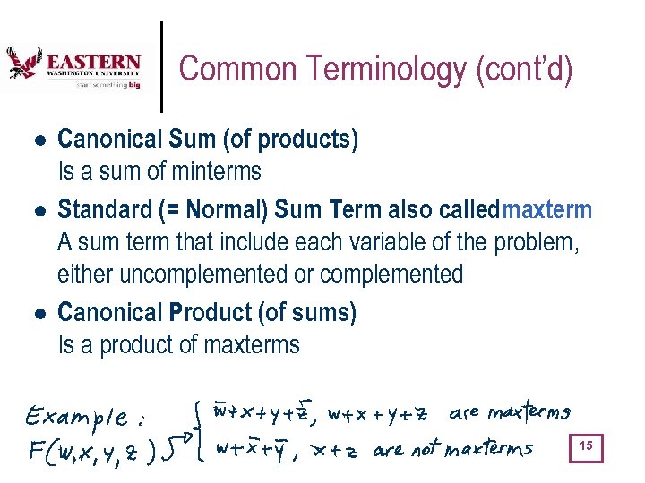 Common Terminology (cont’d) l l l Canonical Sum (of products) Is a sum of