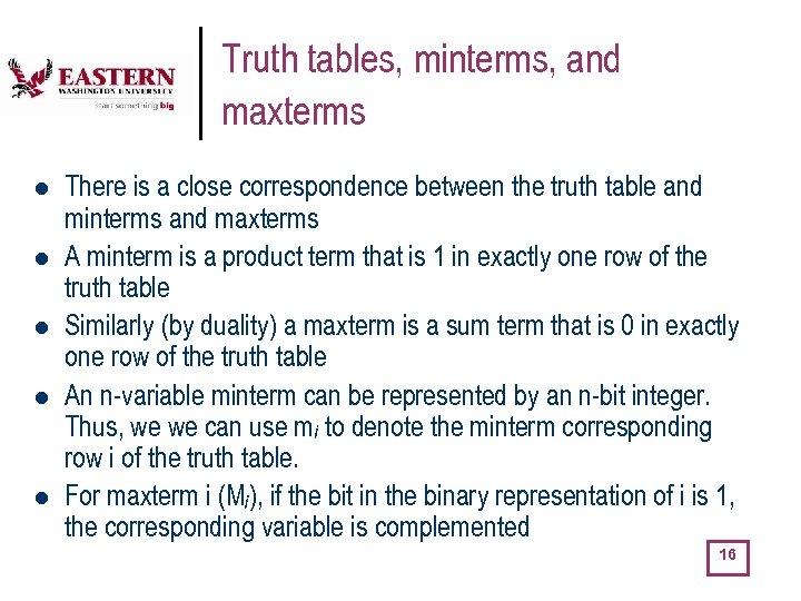 Truth tables, minterms, and maxterms l l l There is a close correspondence between