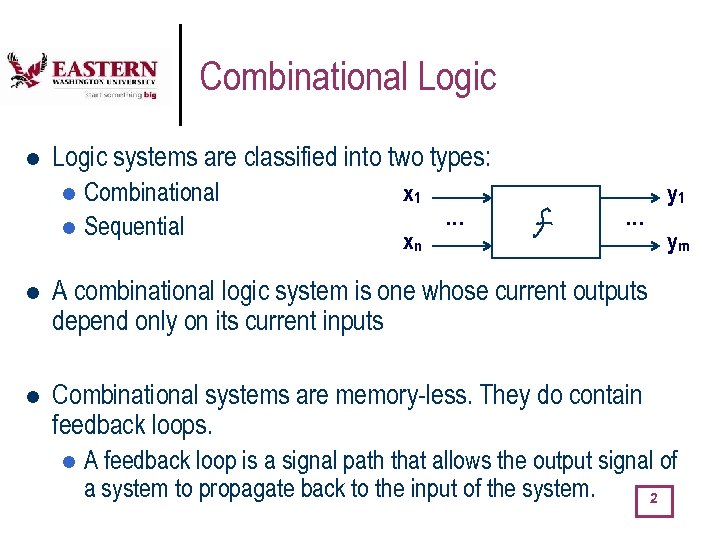 Combinational Logic systems are classified into two types: Combinational l Sequential l x 1