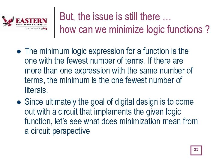 But, the issue is still there … how can we minimize logic functions ?