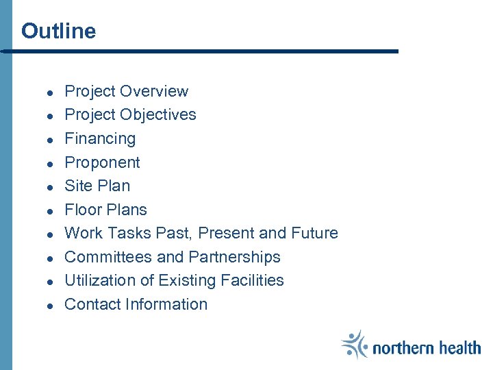 Outline ● ● ● ● ● Project Overview Project Objectives Financing Proponent Site Plan