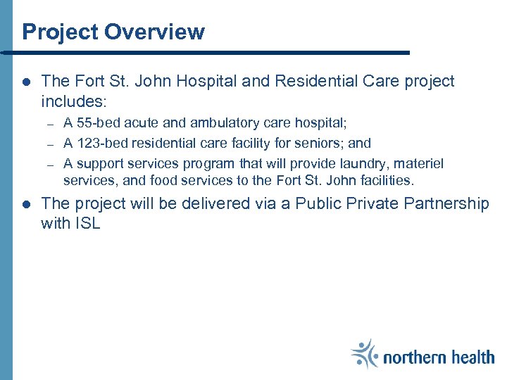 Project Overview l The Fort St. John Hospital and Residential Care project includes: –