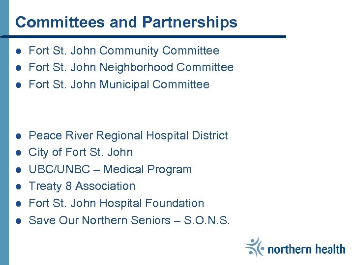 Committees and Partnerships l l l l l Fort St. John Community Committee Fort