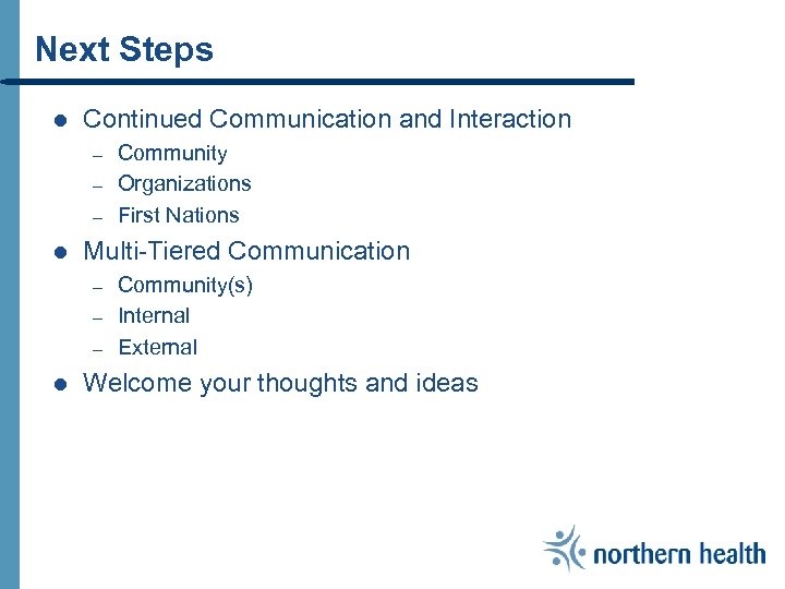 Next Steps l Continued Communication and Interaction – – – l Multi-Tiered Communication –