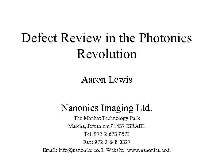 Defect Review in the Photonics Revolution Aaron Lewis Nanonics Imaging Ltd. The Manhat Technology