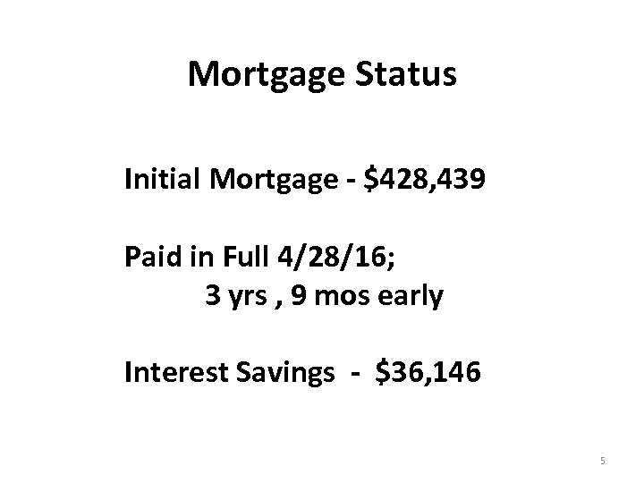 Mortgage Status Initial Mortgage - $428, 439 Paid in Full 4/28/16; 3 yrs ,