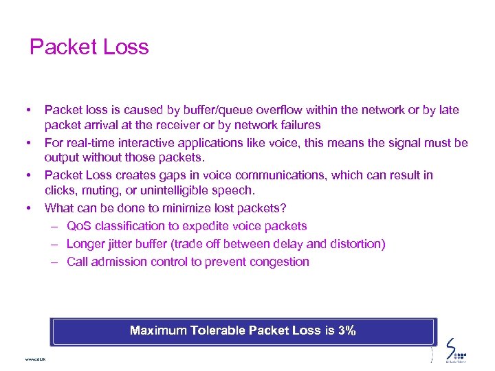 Packet Loss • • Packet loss is caused by buffer/queue overflow within the network