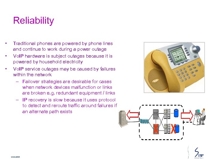 Reliability • • • Traditional phones are powered by phone lines and continue to