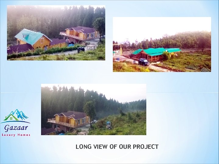 LONG VIEW OF OUR PROJECT 