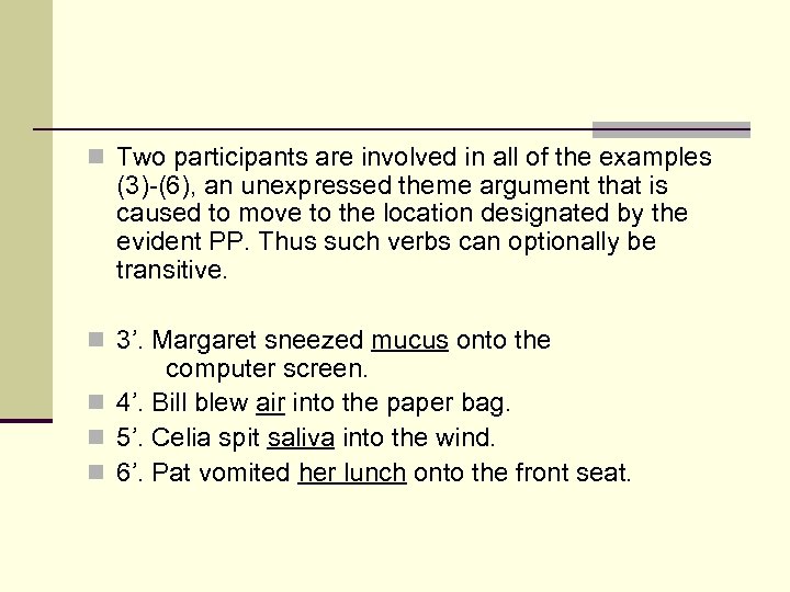 n Two participants are involved in all of the examples (3)-(6), an unexpressed theme