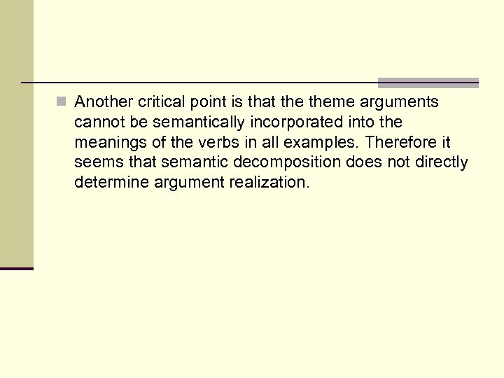 n Another critical point is that theme arguments cannot be semantically incorporated into the