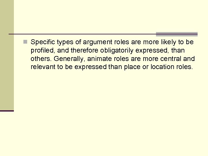n Specific types of argument roles are more likely to be profiled, and therefore