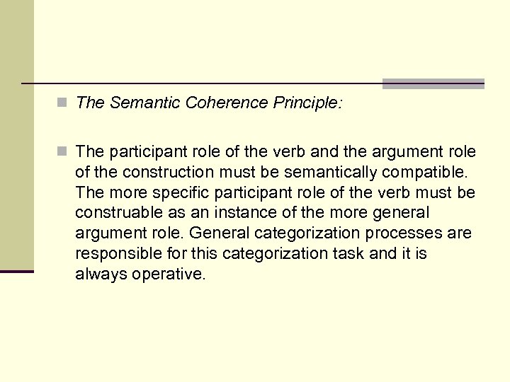 n The Semantic Coherence Principle: n The participant role of the verb and the