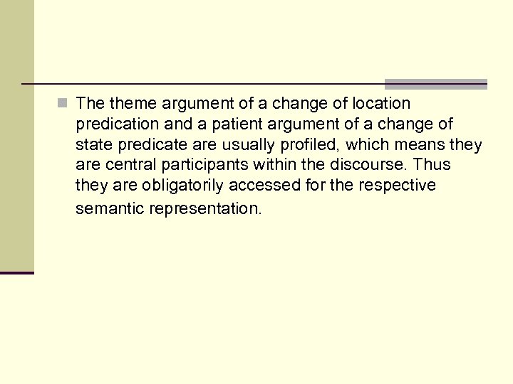 n The theme argument of a change of location predication and a patient argument