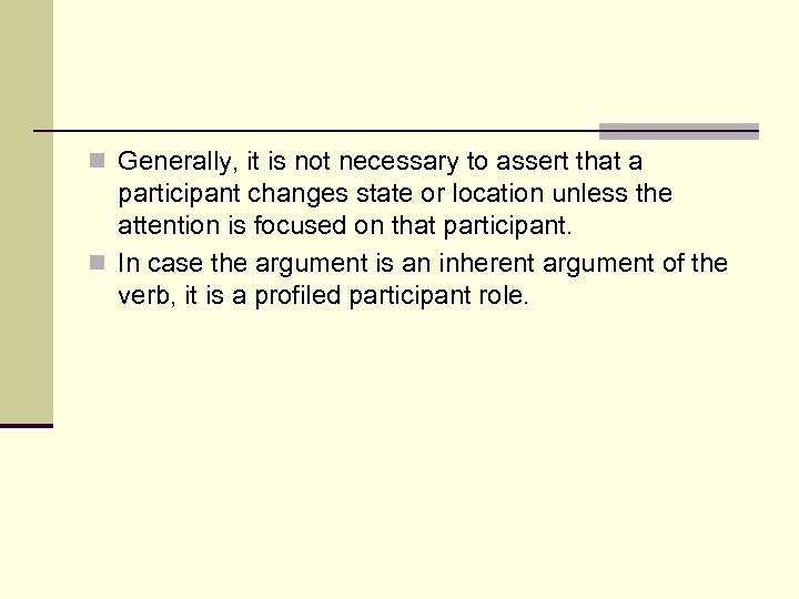 n Generally, it is not necessary to assert that a participant changes state or