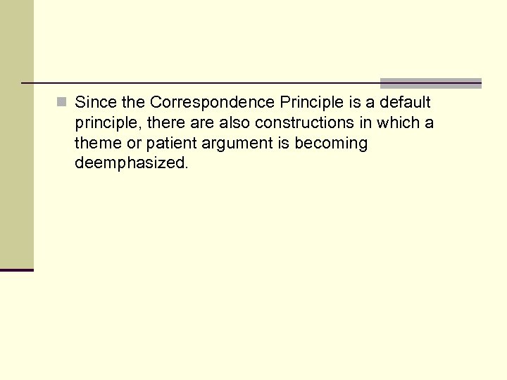 n Since the Correspondence Principle is a default principle, there also constructions in which