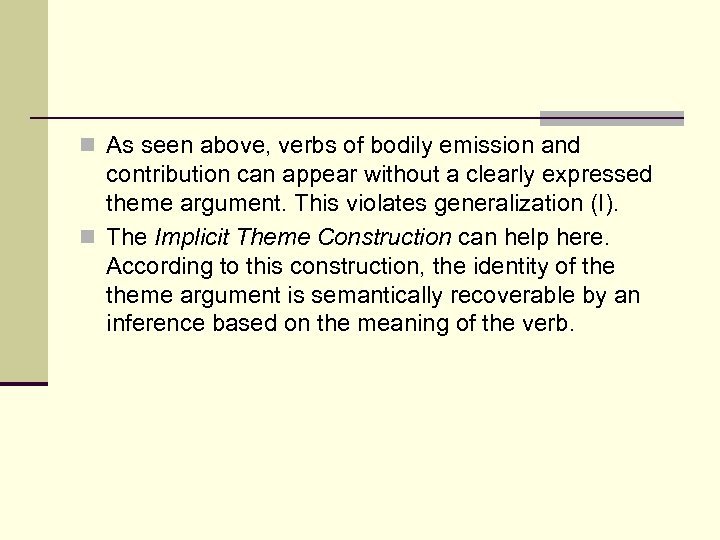 n As seen above, verbs of bodily emission and contribution can appear without a
