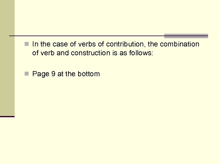 n In the case of verbs of contribution, the combination of verb and construction