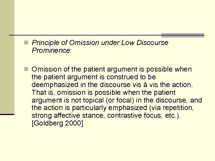 n Principle of Omission under Low Discourse Prominence: n Omission of the patient argument