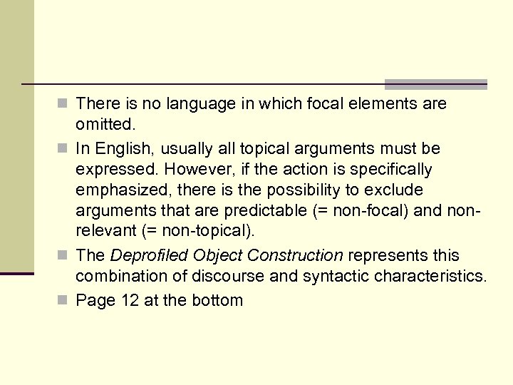 n There is no language in which focal elements are omitted. n In English,