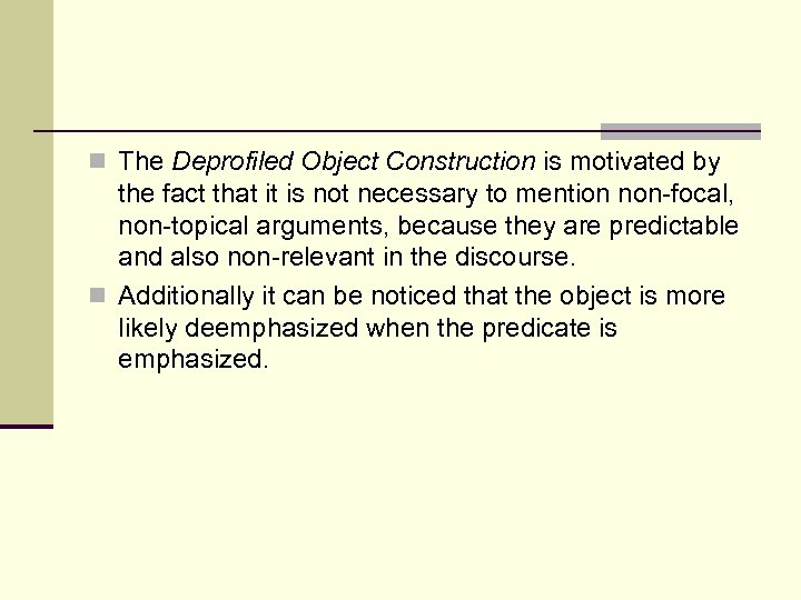 n The Deprofiled Object Construction is motivated by the fact that it is not
