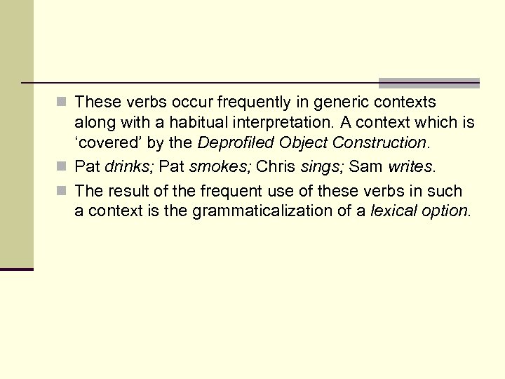 n These verbs occur frequently in generic contexts along with a habitual interpretation. A