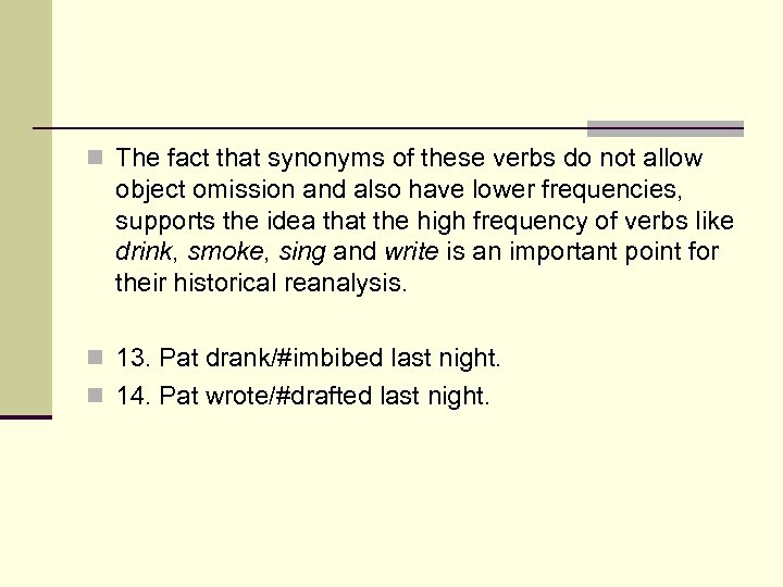 n The fact that synonyms of these verbs do not allow object omission and