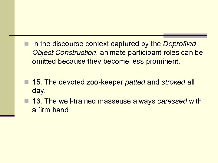 n In the discourse context captured by the Deprofiled Object Construction, animate participant roles