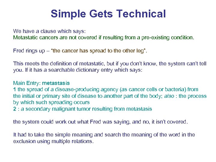 Simple Gets Technical We have a clause which says: Metastatic cancers are not covered