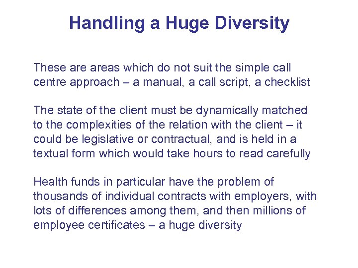 Handling a Huge Diversity These areas which do not suit the simple call centre