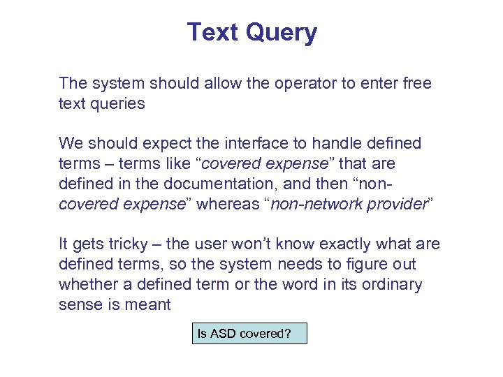 Text Query The system should allow the operator to enter free text queries We