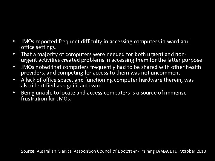  • JMOs reported frequent difficulty in accessing computers in ward and office settings.