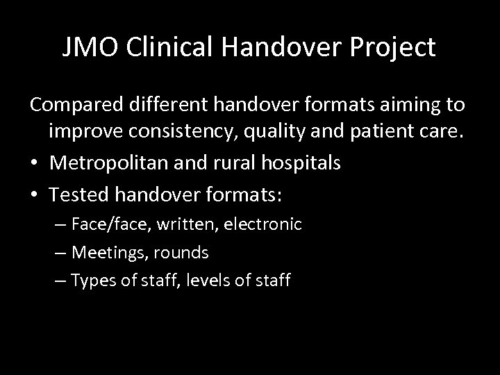 JMO Clinical Handover Project Compared different handover formats aiming to improve consistency, quality and