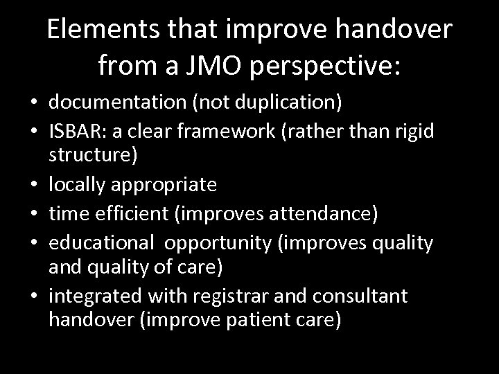 Elements that improve handover from a JMO perspective: • documentation (not duplication) • ISBAR: