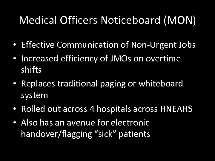 Medical Officers Noticeboard (MON) • Effective Communication of Non-Urgent Jobs • Increased efficiency of
