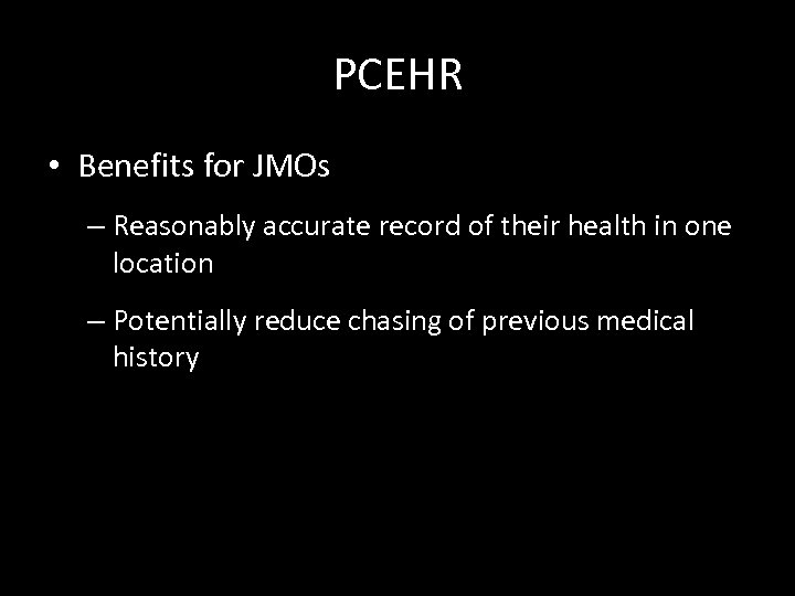 PCEHR • Benefits for JMOs – Reasonably accurate record of their health in one