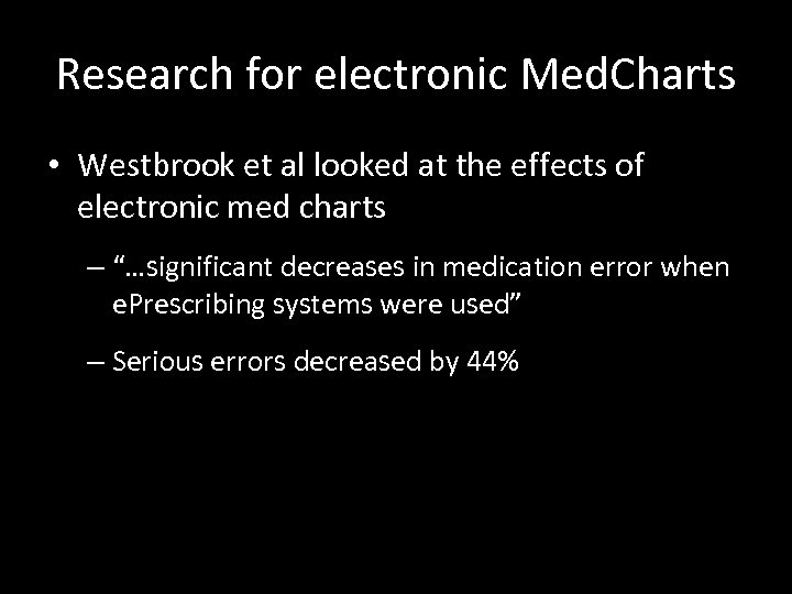 Research for electronic Med. Charts • Westbrook et al looked at the effects of