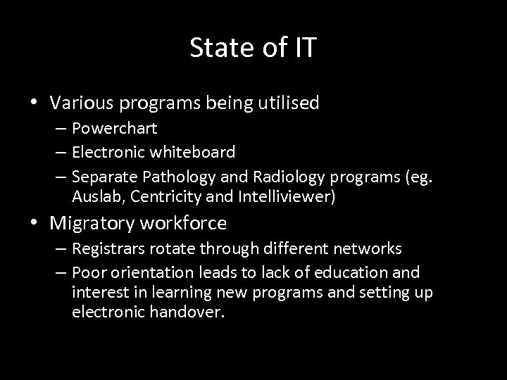 State of IT • Various programs being utilised – Powerchart – Electronic whiteboard –