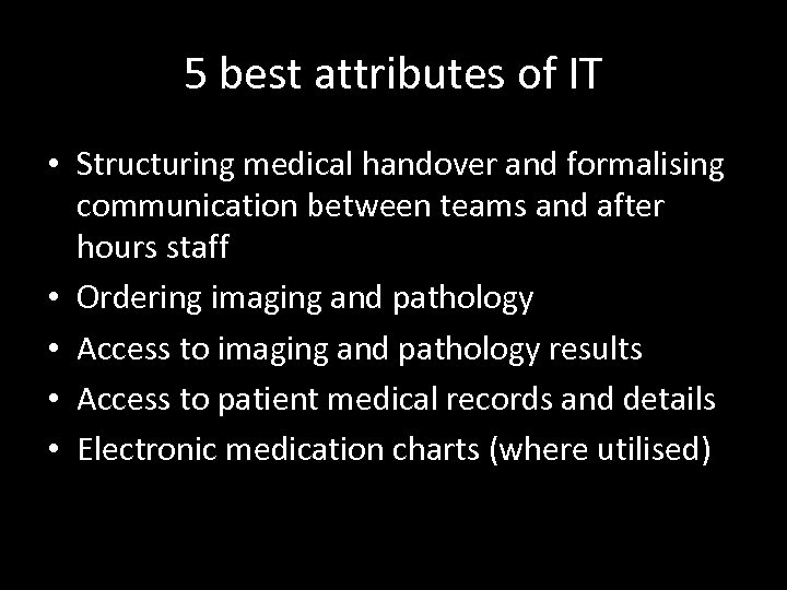 5 best attributes of IT • Structuring medical handover and formalising communication between teams