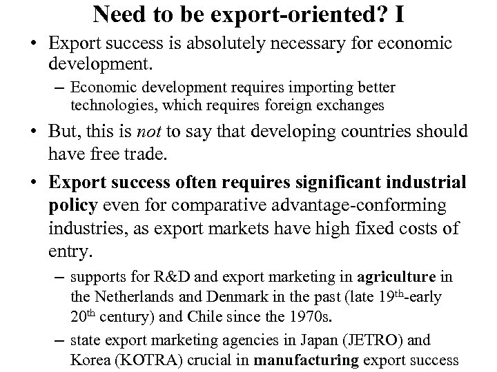 Need to be export-oriented? I • Export success is absolutely necessary for economic development.