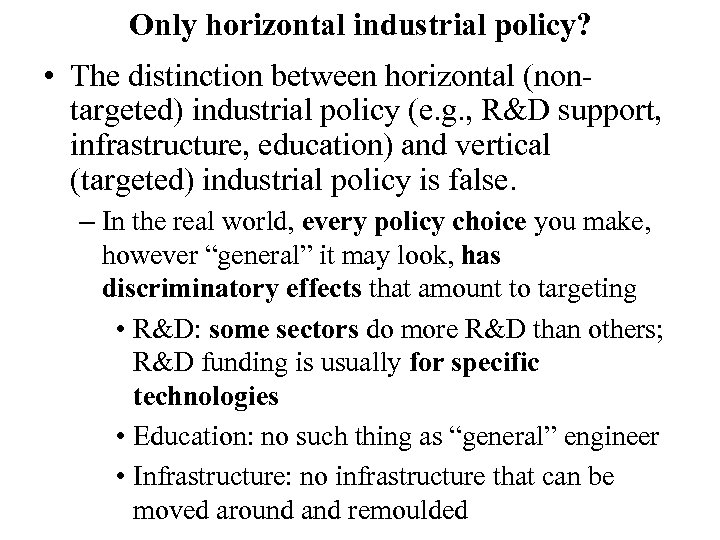 Only horizontal industrial policy? • The distinction between horizontal (nontargeted) industrial policy (e. g.